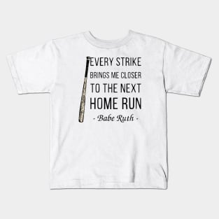 Every Strike Brings Me Closer to Home Run Babe Ruth 1 Kids T-Shirt